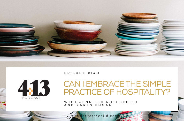 Can I Embrace the Simple Practice of Hospitality? With Karen Ehman [Episode 149]