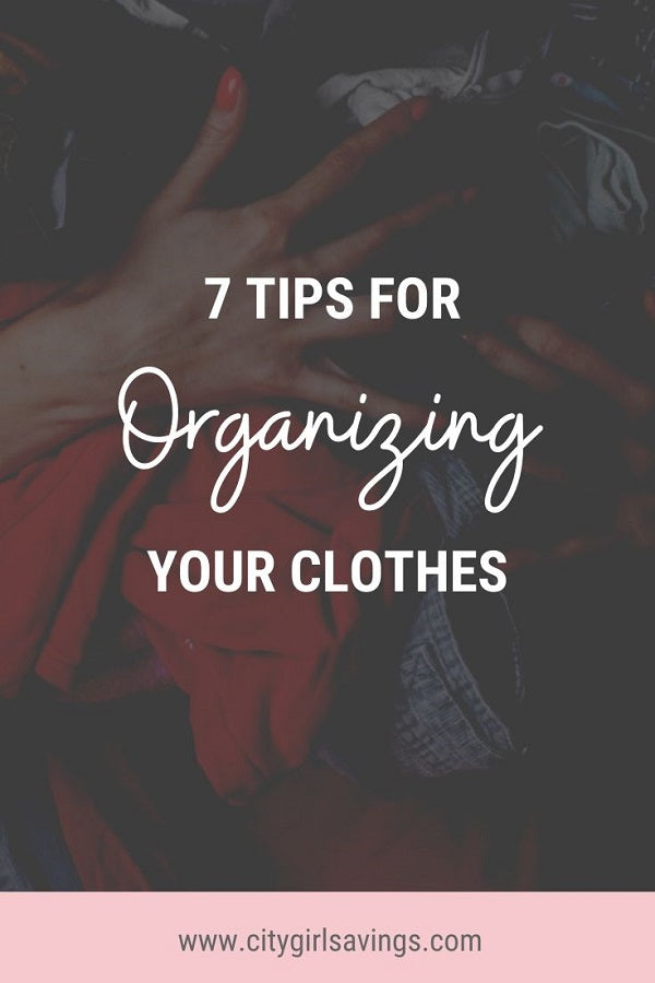 7 Tips for Organizing Your Clothes